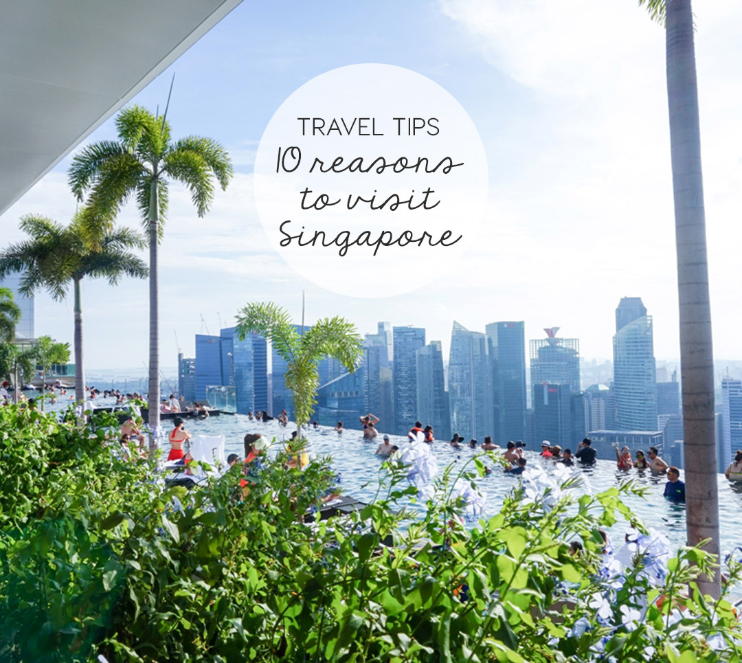 visit singapore, reasons visit singapore, travel singapore, italianbark interior design blog,